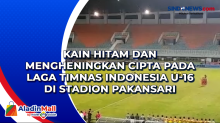 Kain Hitam dan Mengheningkan Cipta Pada Laga Timnas Indonesia U-16 di Stadion Pakansari