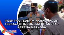 Irjen Pol Teddy Minahasa Polisi Terkaya di Indonesia Ditangkap karena Narkoba
