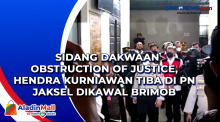 Sidang Dakwaan Obstruction of Justice, Hendra Kurniawan Tiba di PN Jaksel Dikawal Brimob