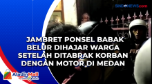 Jambret Ponsel Babak Belur Dihajar Warga Setelah Ditabrak Korban dengan Motor di Medan
