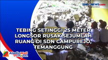 Tebing Setinggi 25 Meter Longsor Rusak Sejumlah Ruang di SDN Campurejo, Temanggung