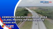 Kementerian PUPR Kembali Buka Lelang Proyek Infrastruktur Dasar IKN