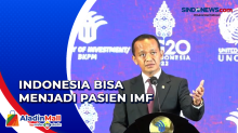 Menteri Investasi Bahlil Sebut Indonesia Bisa Menjadi Pasien IMF