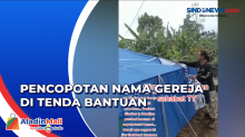 Viral, Aksi Pencopotan Nama Gereja di Tenda Bantuan Gempa Cianjur