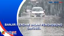 Banjir Rendam Jalan Penghubung Tangsel dengan Kota Tangerang, Kendaraan Tak Bisa Melintas