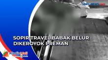 Sopir Travel Babak Belur Dikeroyok Preman