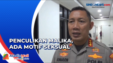 Update Kasus Penculikan Malika, Polisi Pastikan Ada Motif Seksual