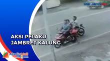 Detik-Detik Aksi Jambret Rampas Kalung Emak-Emak Terekam CCTV