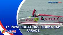Balapan Utama F1 Powerboat 2023 Dibuka dengan Lap Parade