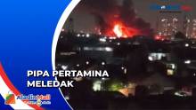 Breaking News! Kebakaran Pipa Pertamina di Koja Jakarta Utara, Api Berkobar Tinggi