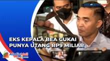 Punya Utang Rp9 Miliar, LHKPN Eks Kepala Bea Cukai Yogyakarta Masuk Kategori Outliers