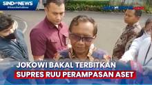 Mahfud MD Klaim RUU Perampasan Aset Sudah di Meja Presiden Jokowi