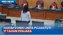 Kasus Peredaran Narkotika, Linda Pujiastuti Divonis 17 Tahun Penjara