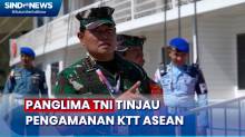 Panglima TNI Tinjau Pengamanan KTT ASEAN, Tegaskan Aman dan Tanpa Hambatan
