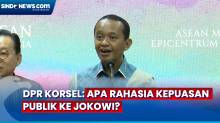 Bahlil Lahadalia: DPR Korsel Tanya Rahasia Kepuasan Publik ke Jokowi Capai 82%