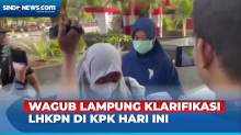 Klarifikasi LHKPN, Wagub Lampung Tiba di KPK