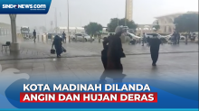 Breaking News! Kota Madinah Dilanda Angin dan Hujan Deras