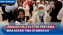 Disambut Suka Cita, Jemaah Haji Kloter Pertama Makassar Tiba di Mekkah