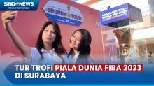 Keliling Indonesia, Trofi Piala Dunia FIBA 2023 Dipajang di Kota Surabaya