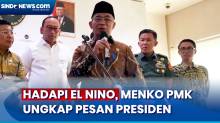 Pemerintah Bersiap Hadapi El Nino, Menko PMK Ungkap Pesan Presiden Jokowi