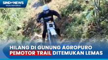 Hilang Sehari, Pemotor Trail Ditemukan Lemas di Gunung Agropuro