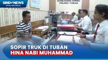 Viral! Sopir Truk di Tuban Hina Nabi Muhammad di Media Sosial