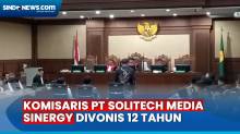 Komisaris PT Solitech Media Sinergy Divonis 12 Tahun Penjara dalam Perkara BTS 4G