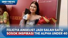 Felicya Angelista Terpilih salah satu Sosok Inspirasional dalam Penghargaan The Alpha Under 40, Majalah HighEnd