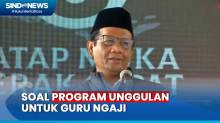 Mahfud MD Ungkap Alasan Pemberian Program Unggulan untuk Guru Ngaji di Aceh