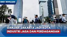 Ibukota Pindah ke Nusantara, Ganjar: Jakarta jadi Kota Industri Jasa dan Perdagangan