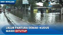 Jalur Pantura Demak-Kudus Masih Ditutup Imbas Banjir, Begini Kondisinya