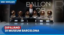 Lionel Messi Donasikan Ballon dOr ke-8 untuk Dipajang di Museum Barcelona