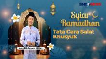 Syiar Ramadhan Yazid Mubarok, M.Hum: Tata Cara Salat Khusyuk