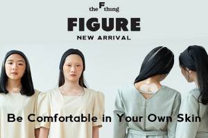 Spesial dari The F Thing, FIGURE Luncurkan Koleksi Baru Comfortable in Your Own Skin