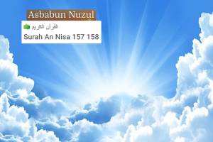 Asbabun Nuzul Surat An-Nisa Ayat 157-158, Kisah Nabi Isa dan Klaim Orang Yahudi