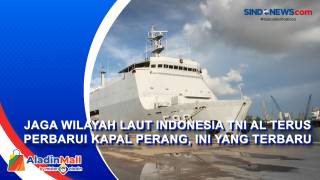Jaga Wilayah Laut Indonesia TNI AL Terus Perbarui....