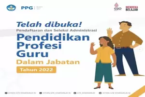 Pendaftaran PPG Dalam Jabatan 2022 Dibuka, Cek Persyaratan yang Harus Dipenuhi