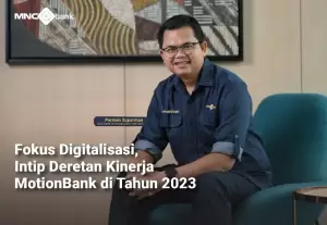 Fokus Digitalisasi, Begini Kinerja MotionBank di Tahun 2023