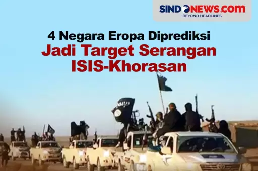4 Negara di Eropa Diprediksi Jadi Target Serangan ISIS-Khorasan